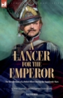 Image for A Lancer for the Emperor The Recollections of a Polish Officer During the Napoleonic Wars