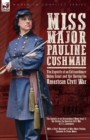 Image for Miss Major Pauline Cushman - The Exploits of an Extraordinary Union Scout and Spy During the American Civil War by F. L. Sarmiento