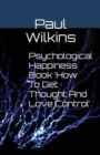 Image for Psychological Happiness Book &#39;How To Get Thought And Love Control&#39;