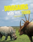 Image for If Dinosaurs Were Here Today