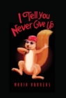 Image for I Tell You Never Give Up