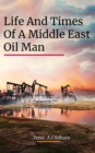 Image for LIFE AND TIMES OF A MIDDLE EAST OIL MAN