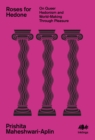 Image for Roses for Hedone: On Queer Hedonism and World-Making Through Pleasure