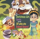 Image for The Christmas Girl, Santa, and the Elf that ate Baked Beans!