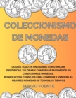 Image for Coleccionismo de Monedas : La Guia Todo en Uno Sobre Como Iniciar, Identificar, Valorar y Conservar Facilmente su Coleccion de Monedas. Bonificacion: Consejos Para Comprar y Vender las Mejores Monedas