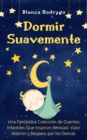 Image for Dormir Suavemente : Una Fantastica Coleccion de Cuentos Infantiles Que Inspiran Amistad, Valor Interior y Respeto por los Demas
