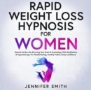 Image for Rapid Weight Loss Hypnosis For Women: Extreme Fat Burn By Rewiring Your Brain &amp; Habits With Meditations &amp; Hypnotherapy For Mindful Eating, Emotional Eating, Body Confidence