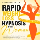 Image for Rapid Natural Weight Loss Hypnosis For Women: Extreme Fat Burn Using Self-Hypnotic Gastric Band, Guided Meditations &amp; Affirmations For Mindful Eating Habits + Emotional Eating