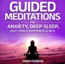 Image for Guided Meditations For Anxiety, Deep Sleep, Self-Love &amp; Happiness (2 in 1): Healing Mindfulness Meditations For Relaxation, Raising Your Vibration, Overthinking &amp; Stress-Relief: Healing Mindfulness Meditations For Relaxation,Raising Your Vibration, Overthinking &amp; Stress-Relief