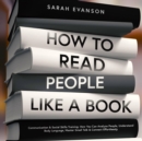 Image for How To Read People Like A Book: Communication &amp; Social Skills Training- How You Can Analyze People, Understand Body Language, Master Small Talk &amp; Connect Effortlessly