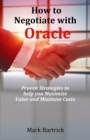 Image for How to Negotiate with Oracle: Proven Strategies to help you Maximise Value and Minimise Costs