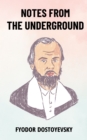 Image for Notes from the Underground: The Original Unabridged and Complete Edition (Fyodor Dostoyevsky Classics)