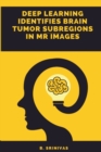 Image for Deep Learning Identifies Brain Tumor Subregions in MR Images