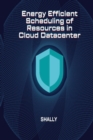 Image for Energy Efficient Scheduling of Resources in Cloud Datacenter