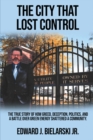 Image for The City That Lost Control : The True Story of How Greed, Deception, Politics, and a Battle Over Green Energy Shattered a Community