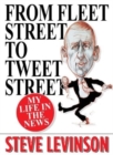 Image for From Fleet Street to Tweet Street : My Life in the News
