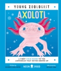 Image for Axolotl (Young Zoologist) : A First Field Guide to the Amphibian That Never Grows Up