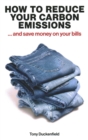 Image for How to Reduce Your Carbon Emissions: ... and Save Money on Your Bills