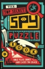 Image for The Top Secret Spy Puzzle Book : Role Play, Codes and Cases to Crack