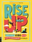 Image for Rise Up : Ordinary Kids with Extraordinary Stories (Winner of the Blue Peter Book Award 2020)