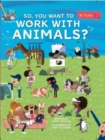 Image for So, You Want To Work With Animals?