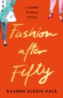 Image for Fashion after fifty  : a guide to real style