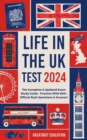 Image for Life in the UK Test 2024: The Complete &amp; Updated Exam Study Guide - Practice With 800+ Official Style Questions &amp; Answers