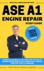 Image for ASE A1 Engine Repair Study Guide: Complete Review &amp; Test Prep For The ASE A1 Engine Repair Exam: With Three Full-Length Practice Tests &amp; Answers