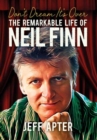 Image for Don&#39;t dream it&#39;s over  : the remarkable life of Neil Finn