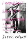 Image for I Wouldn&#39;t Say It If It Wasn&#39;t True : A Memoir Of Life, Music, And The Dream Syndicate