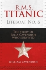 Image for R.M.S. Titanic Lifeboat No 6 : The Story of Julia Cavendish who Survived