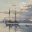 Image for William Alister Macdonald : Watercolours from Thurso, the Thames, and Tahiti