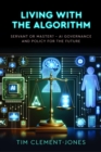 Image for Living with the Algorithm: Servant or Master?