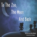 Image for To The Zoo, The Moon And Back