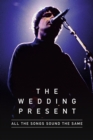 Image for All The Songs Sound The Same : The Wedding Present