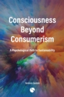 Image for Consciousness Beyond Consumerism : A Psychological Path to Sustainability