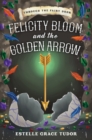 Image for Felicity Bloom and the Golden Arrow
