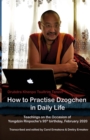 Image for How to Practise Dzogchen in Daily Life : Teachings in Triten Norbutse Monastery, Kathmandu, on the occasion of Yongdzin Rinpoche&#39;s 95th birthday, January 2020