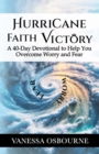 Image for Hurricane Faith Victory: A 40-day Devotional to Help You Overcome Worry and Fear