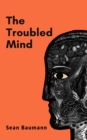 Image for The Troubled Mind : Stories of uncertainty and hope