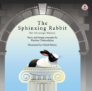 The Sphinxing Rabbit: Her Sovereign Majesty - Chakmakjian, Pauline