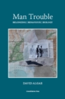 Image for Man Trouble : Belonging | Behaviour | Biology