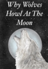 Image for Why Wolves Howl At The Moon