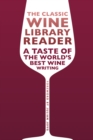 Image for Classic Wine Library reader: A taste of the world&#39;s best wine writing