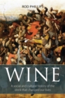 Image for Wine: A social and cultural history of the drink that changed our lives