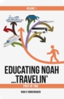 Image for EDUCATING NOAH...TRAVELIN&#39; vol 1