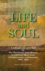 Image for LIFE AND SOUL: A Retrospective Collection  by  The Manchester Irish Writers  to Celebrate Thirty Years  of their Creative Word Journey  1994 - 2024