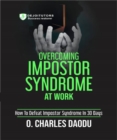 Image for Overcoming Impostor Syndrome At Work: How To Defeat Impostor Syndrome In 30 Days