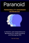 Image for Paranoid Personality Disorder Workbook: A Holistic and Comprehensive Workbook for Understanding and Managing PPD