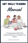Image for DBT Skills Training Manual-A Comprehensive DBT Skills Training Manual for Therapists and Clients: Includes Exercise, Worked Examples and Case Studies